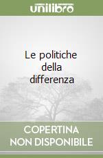 Le politiche della differenza libro