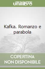 Kafka. Romanzo e parabola libro