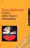 Critica della ragione informatica libro di Maldonado Tomás