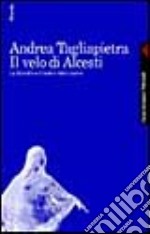 Il velo di Alcesti. La filosofia e il teatro della morte libro