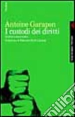 I custodi dei diritti. Giudici e democrazia libro