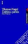 L'ultima parola. Contro il relativismo libro di Nagel Thomas