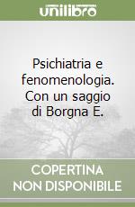 Psichiatria e fenomenologia. Con un saggio di Borgna E. libro