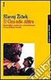 Il grande altro. Nazionalismo, godimento, cultura di massa libro di Zizek Slavoj Senaldi M. (cur.)