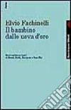 Il bambino dalle uova d'oro. Brevi scritti con testi di Freud, Reich, Benjamin e Rose Thé libro