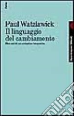 Il linguaggio del cambiamento. Elementi di comunicazione terapeutica libro