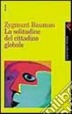 La solitudine del cittadino globale libro