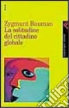 La solitudine del cittadino globale libro