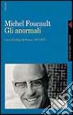 Gli anormali. Corso al Collège de France (1974-1975) libro