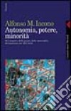 Autonomia, potere, minorità. Del sospetto, della paura, della meraviglia, del guardare con altri occhi libro di Iacono Alfonso Maria