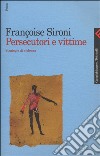 Persecutori e vittime. Strategie di violenza libro