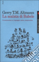 La scalata di Babele. Un'esplorazione su linguaggio, mente, comprensione libro