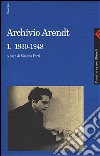 Archivio Arendt. Vol. 1: 1930-1948 libro di Arendt Hannah Forti S. (cur.)