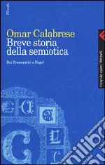 Breve storia della semiotica. Dai presocratici a Hegel libro