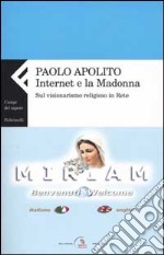 Internet e la Madonna. Sul visionarismo religioso in Rete libro