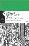 Il dono. Vita familiare e relazioni pubbliche nella Francia del cinquecento libro di Zemon Davis Natalie