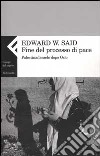 Fine del processo di pace. Palestina/Israele dopo Oslo libro