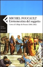 L'ermeneutica del soggetto. Corso al Collège de France (1981-1982) libro