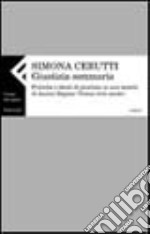 Giustizia sommaria. Pratica e ideali di giustizia in una società di Ancien Régime (Torino XVIII secolo)