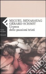 L'epoca delle passioni tristi libro