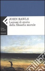 Lezioni di storia della filosofia morale libro