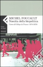 Nascita della biopolitica. Corso al Collège de France (1978-1979) libro