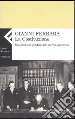 La Costituzione. Dal pensiero politico alla norma giuridica libro