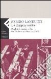 La doppia verità. Conflitti di ragione e fede tra Medioevo e prima modernità libro