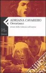 Orrorismo ovvero della violenza sull'inerme libro