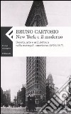 New York e il moderno. Società, arte e architettura nella metropoli americana (1876-1917) libro