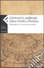 Adam Smith a Pechino. Genealogie del ventunesimo secolo libro