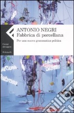 Fabbrica di porcellana. Per una nuova grammatica politica libro