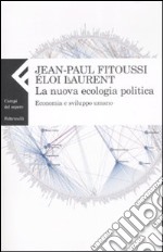 La nuova ecologia politica. Economia e sviluppo umano