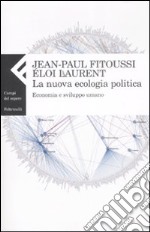 La nuova ecologia politica. Economia e sviluppo umano libro