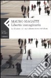 Libertà immaginaria. Le illusioni del capitalismo tecno-nichilista libro