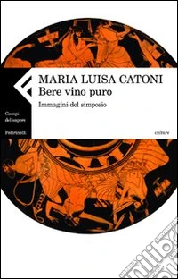 Bere vino puro. Immagini del simposio