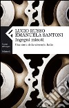 Ingegni minuti. Una storia della scienza in Italia libro di Russo Lucio Santoni Emanuela