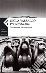 Per sentito dire. Conoscenza e testimonianza libro