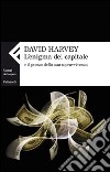 L'enigma del capitale e il prezzo della sua sopravvivenza libro di Harvey David