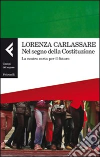 Nel segno della Costituzione. La nostra carta per il futuro