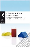 Le tre culture. Scienze naturali, scienze sociali e discipline umanistiche nel XXI secolo libro di Kagan Jerome