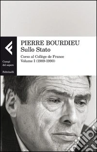 Sullo Stato. Corso al Collège de France. Vol. 1: 1989-1990 libro