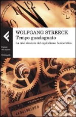 Tempo guadagnato. La crisi rinviata del capitalismo democratico libro