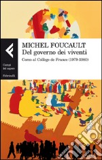 Del governo dei viventi. Corso al Collège de France (1979-1980) libro