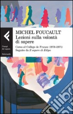 Lezioni sulla volontà di sapere. Corso al Collège de France (1970-1971). Seguito da «Il sapere di Edipo» libro