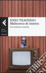 Malinconia di sinistra. Una tradizione nascosta libro