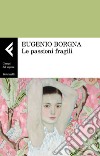 Le passioni fragili libro