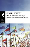 Non c'è fede che tenga. Manifesto laico contro il multiculturalismo libro di Sciuto Cinzia