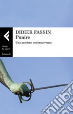 Punire. Una passione contemporanea libro