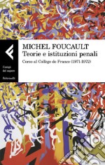 Teorie e istituzioni penali. Corso al Collège de France (1971-1972)